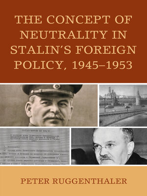 cover image of The Concept of Neutrality in Stalin's Foreign Policy, 1945&#8211;1953